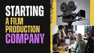 Starting A Film Production Company [upl. by Raycher]