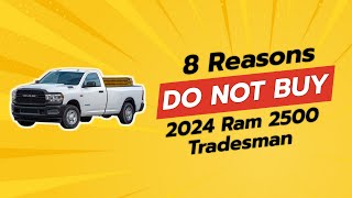 🚨 2024 Ram 2500 Tradesman  8 Reasons NOT to Buy 🚫 [upl. by Nnil7]