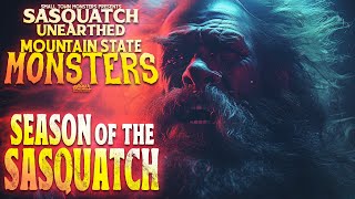 Season of the Sasquatch  Sasquatch Unearthed Mountain State Monsters new Bigfoot encounters [upl. by Hebbe]