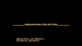 STADIUM JAKARTA  BEAUTIFUL LIE  REMIX [upl. by Anuqahs38]