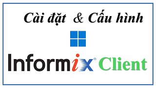 Cài đặt và Cấu hình Informix Client SDK Informix ODBC trên Windows [upl. by Christiansen]