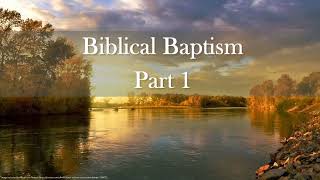 Biblical Baptism part1  The 7 most important questions regarding baptism [upl. by Acired]