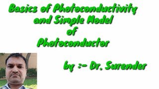 Basics of Photoconductivity and Simple Model of Photoconductordrsurender [upl. by Bergmann]