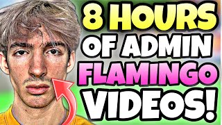 8 HOURS OF FLAMINGO ADMIN VIDEOS TO FALL ASLEEP TO [upl. by Lauritz583]