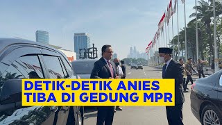 DETIKDETIK ANIES TIBA DI GEDUNG DPR MPR [upl. by Irwinn]