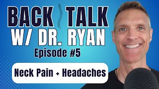 Neck Pain  Headaches  Back Talk Ep 5 [upl. by Eiral]