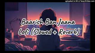 Baarish Ban Jaana  Lofi Remix Slowed  Reverb  Payal Dev Stebin Ben  PS Lofi [upl. by Adrea]