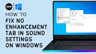 🔉🚫 How to Fix No Enhancement Tab in Sound Settings on Windows 11  StepbyStep Guide [upl. by Warden]