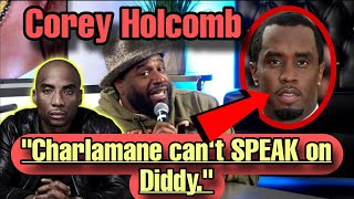 Corey Holcomb Describes why Charlamagne cant Speak on Diddy [upl. by Avelin]