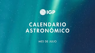 Eventos astronómicos que serán visibles en Perú durante julio  Calendario Astronómico del IGP [upl. by Hermia]