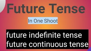 future Tense  Future Indefinite with examples  Tenses  Future Tense in One Shoot [upl. by Tolkan]