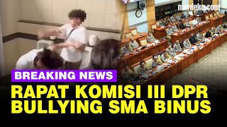 🔴 LIVE  Rapat Kasus Bullying SMA Binus amp Eksekusi Lahan Anak Eks Menteri [upl. by Hazel]