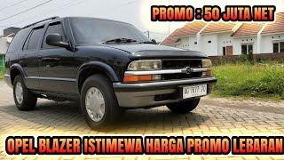 TERJUAL  OPEL BLAZER NEW RESTORASI ISTIMEWA HARGA PROMO LEBARAN  50 JUTA NET WA  081287262373 [upl. by Yrollam472]