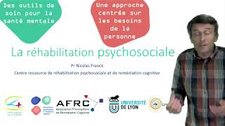 La Réhabilitation Psychosociale  Pr Nicolas Franck [upl. by Jews]