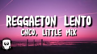 CNCO little mix  Reggaeton lento lyrics [upl. by Eiclek387]