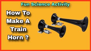 How to Make a Train Horn Toy  experiment funscience [upl. by Atteynad154]