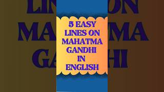 5 Easy Lines on Mahatma Gandhi [upl. by Faunia]