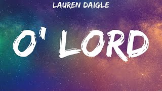 O Lord  Lauren Daigle Lyrics  God of All My Days Touch Of Heaven Real Love [upl. by Salvadore561]