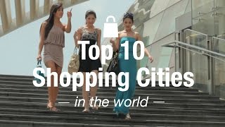 Top 10 Shopping Cities in the World [upl. by Eimrej]