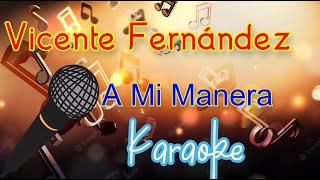 🎤Vicente Fernández  A Mi Manera 🎼 Karaoke 🎙 Mundo Karaoke 🎵 [upl. by Diamante]