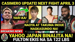 BREAKING CASIMERO Next Fight April 3  Naoya Inoue at Takuma Nagkasundo Na Fulton Ekis na 122 lbs [upl. by Annuaerb]