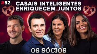 CASAIS INTELIGENTES ENRIQUECEM JUNTOS  Os Sócios Podcast 52 [upl. by Phillane]