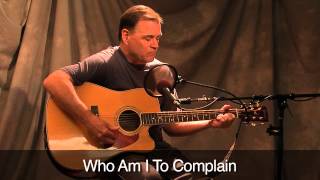 Gary Campbell  Who Am I To Complain [upl. by Nert]