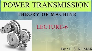 POWER TRANSMISSION L6  THEORY OF MACHINE [upl. by Akelam]