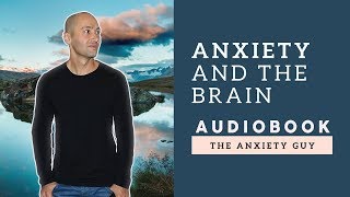 Anxiety And The Brain  A Life With Anxiety POWERFUL Audiobook [upl. by Ahsiema]