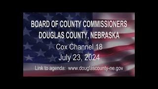 Board of County Commissioners Douglas County Nebraska meeting July 23 2024 [upl. by Ileek]