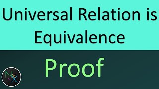 Universal Relation is Equivalence Relation Proof [upl. by Leksehc]