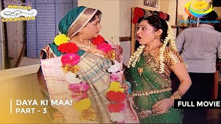 Daya Ki Maa  FULL MOVIE  Part 3  Taarak Mehta Ka Ooltah Chashmah Ep 1549  1551 [upl. by Costa]