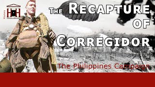 Recapturing Corregidor Island  The Philippines Campaign WW2 [upl. by Bate489]