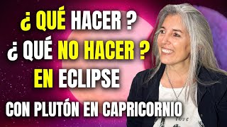 ⭐¿Qué hacer y qué no hacer en eclipse 🌓🌔con Plutón en Capricornio🔥 [upl. by Jardena586]