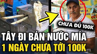 Người đàn ông THỔ NHĨ KỲ sang Việt Nam BÁN NƯỚC MÍA cả ngày CHƯA ĐƯỢC 100K  Tin 3 Phút [upl. by Retsevel]