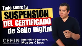 Todo sobre la Suspensión del Certificado de Sello Digital [upl. by Aynas166]