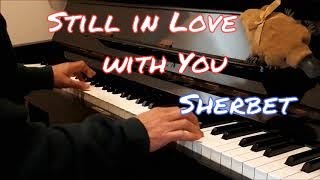 Sherbet  Still in Love with You  piano cover [upl. by Weylin]