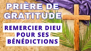 ✝️ PRIÈRE DE GRATITUDE POUR LE TEMPS DU CARÊME 2024 ✝️ Remercier Dieu pour ses Bénédictions [upl. by Noffihc]