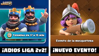 ¡SE TERMINA EL LADDER 2v2 😭 ¡NUEVO EVENTO MOSQUETERA 🤠  noticias clash royale season 65 [upl. by Dedra]