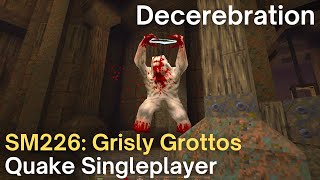 Quake Singleplayer  SM226 Grisly Grottos  Decerebration sm226stickflip [upl. by Anej]