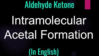 Aldehyde Ketone  Intramolecular Acetal Formation  Aldehyde Ketone [upl. by Edals]