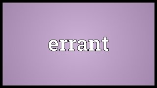 Errant Meaning [upl. by Leunamme]