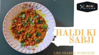 Haldi Ki Sabji Recipe  हल्दी की सब्जी  In Hindi  RJ21 Special  RJ21 kitchen [upl. by Romy]