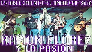 RAMON FLOREZ Y LA PASION  ESTABLECIMIENTO EL AMANECER 2018 [upl. by Ahsocin]