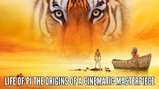 Life of Pi The Origins of a Cinematic Masterpiece [upl. by Alcina]