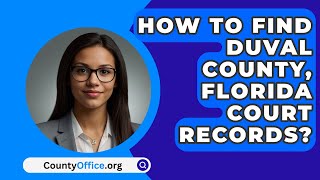 How To Find Duval County Florida Court Records  CountyOfficeorg [upl. by Fitzpatrick]