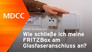 MDCC  Wie schließe ich meine FRITZBox am Glasfaseranschluss an  GPONTechnologie [upl. by Fablan]