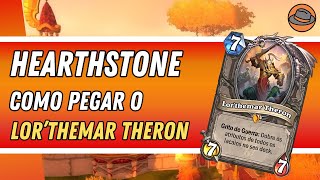 Hearthstone  Como pegar o Lorthemar Theron Card lendário da expansão Ascensão do Lich Rei [upl. by Taft312]