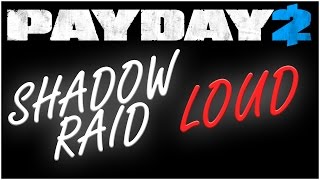 Shadow Raid Loud Solo  Payday 2 Mod Solo Deathwish [upl. by Eyllib]