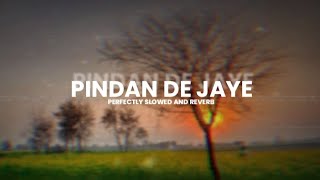 PINDAN DE JAYE  PERFECTLY SLOWED AND REVERB  SAJJAN ADEEB [upl. by Josh]